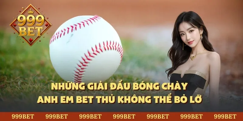 Những giải đấu bóng chày anh em bet thủ không thể bỏ lỡ 